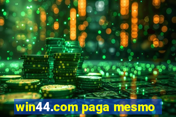 win44.com paga mesmo